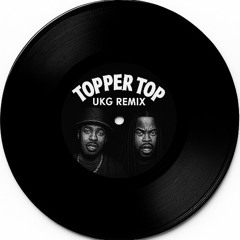 Topper Top UKG Remix (Free DL)