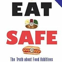 GET PDF EBOOK EPUB KINDLE Eat Safe: The Truth about Additives from Aspartame to Xanthan Gum by Bill