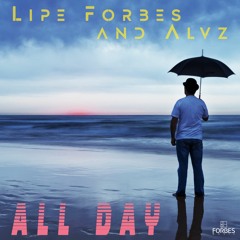 Lipe Forbes And Alvz - All Day (Extended Mix)