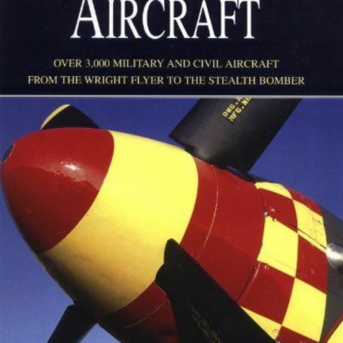 [VIEW] KINDLE 📍 The Encyclopedia of Aircraft: Over 3,000 Military and Civil Aircraft
