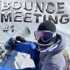 BOUNCE MEETING #1