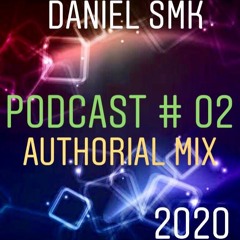 Daniel SMK - Podcast # 02 Authorial Mix 2020