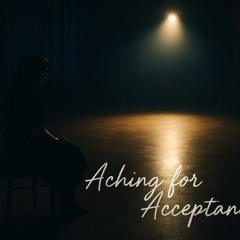 aching for acceptance