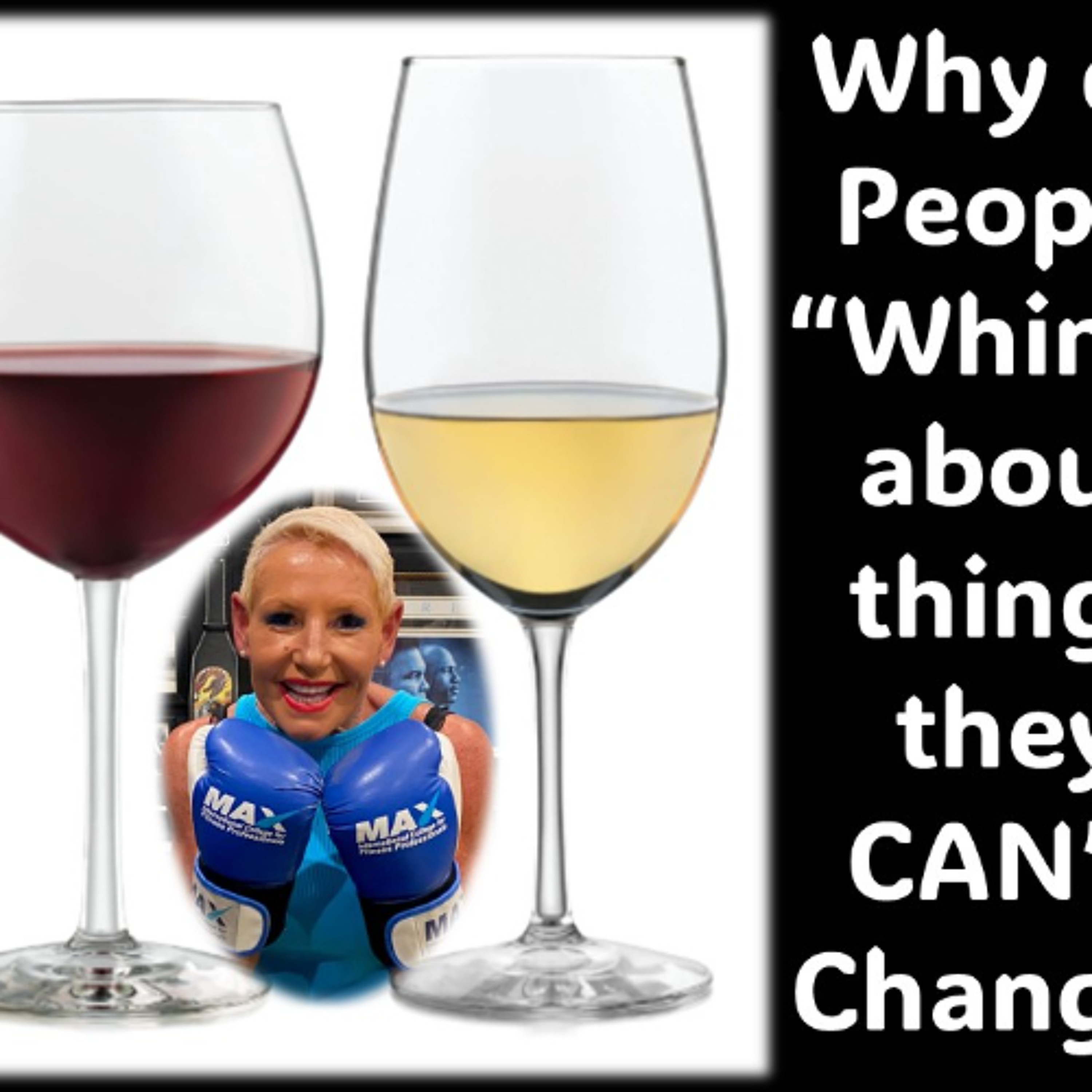 Why do People Whine about things they CAN’T” change