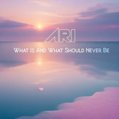 Stream ARI What Is And What Should Never Be By Trinity Col Listen Stream ari what is and what should never be by trinity col listen