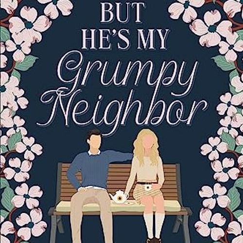 PDF But He's My Grumpy Neighbor (But He's a Carter Brother #1)