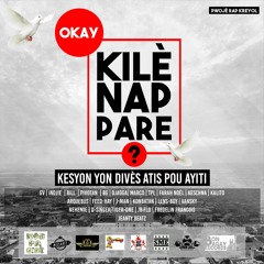 Kilè Nap Pare - Okay "Various Haitian Artists" Fredlin Francois- BG -Jeanty beatz-GV-Keshna-konbatan