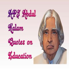 Know These 17 Stimulating APJ Abdul Kalam Quotes on Education are remarkable in themselves