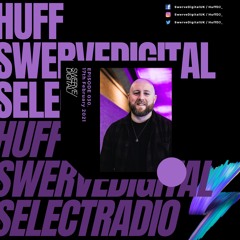 Swerve Digital w/ Huff on Select Radio - #030