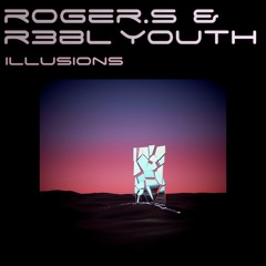 ROGER.S & R3BL YOUTH - Illusions