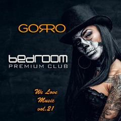 Dj Gorro - We Love Music Vol. 21 (Bedroom Premium)