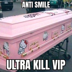 Anti Smile - Ultra Kill VIP (FREE DL FOR 500 SUBS)