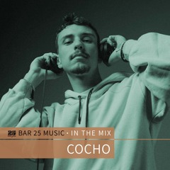 Bar 25 Music In The Mix #169 - Cocho