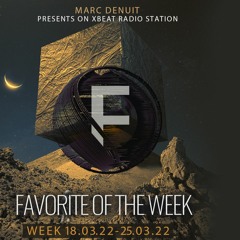 Marc Denuit // Favorites Of The Week 18.03.22 - 25.03.22  On Xbeat Radio Station