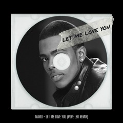 Mario - Let Me Love You (Pope Leo Remix)