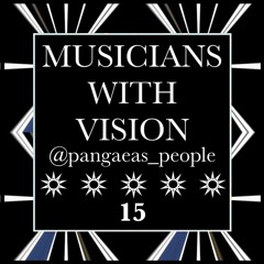 MUSICIANS WITH VISION ON SOUNDCLOUD 15 @pangaeas_people