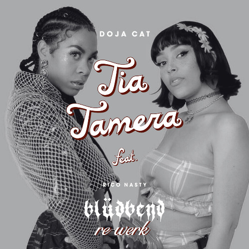 Tia Tamera - Doja Cat (feat. Rico Nasty) (blüdbend re-werk)