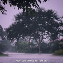 P A S T - ECHO & CIXVIL (Feat; OhnMg)