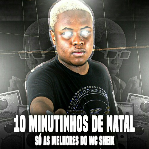 10 MINUTINHOS DE NATAL SÓ AS MELHORES × CUIDADO PRA NÃO VICIAR  [WC SHEIK] 2021