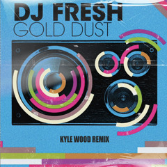 Gold Dust - Kyle Wood Remix [Extended Mix]