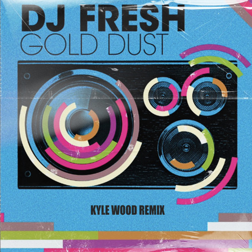 DJ FRESH Gold Dust - Kyle Wood Remix [Extended Mix]