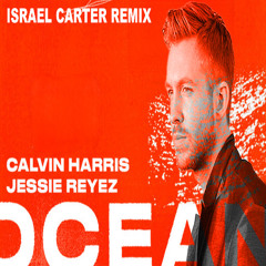 Calvin Harris, Jessie Reyez - Ocean (Israel Carter Remix)
