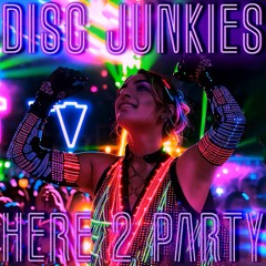 Disc Junkies - Here 2 Party