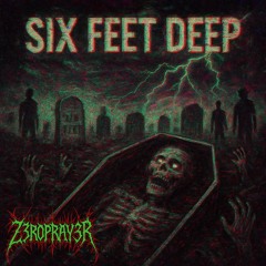 Six Feet Deep