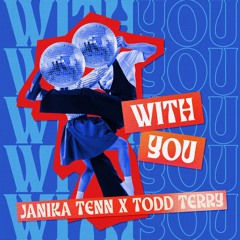 Janika Tenn, Todd Terry - With You (Radio Edit)