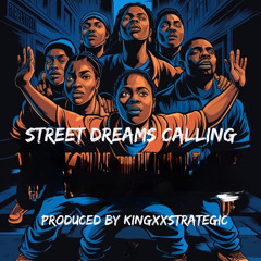 Street Dreams Calling (feat. Yo T) prod. KingXxStrategic