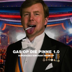 Gas Op Die Pinne! 1.0 Supersized Kingsday Special - TerrorTeze & UpTinus