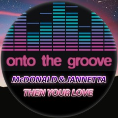 McDonald & Jannetta - Then Your Love (RELEASED 24 March 2023)