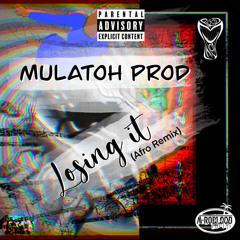 Mulatoh Prod - Losing it (Afro Remix )