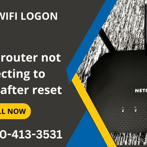 Netgear router not connecting to internet after reset Call +1-800-413-3531