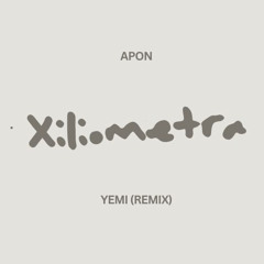 APON - Xiliometra (YEMI Remix)