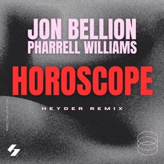 Jon Bellion feat. Pharrell Williams - HOROSCOPE (HEYDER REMIX)