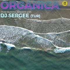 ORGANICA Third Summer Session with Dj Sergee