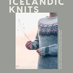 [VIEW] PDF 📌 Icelandic Knits: 18 Timeless Lopapeysa Sweater Designs by  Annika Kontt