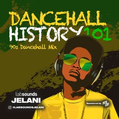 DANCEHALL HISTORY 101 (90'S DANCEHALL MIX) | LABSOUNDSJELANI