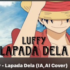 Luffy - Lapada Dela (IA,AI Cover)