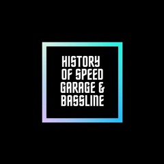 History Of Speed Garage & Bassline Volume 1