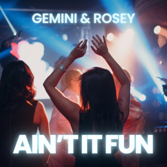 Aint it fun - Gemini & Rosey (SAMPLE)
