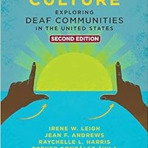 [Read] [PDF EBOOK EPUB KINDLE] Deaf Culture: Exploring Deaf Communities in the United