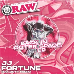 JJ Fortune - Back In Outer Space EP (inc. DOTT Remix) [HABITSRAWD002]