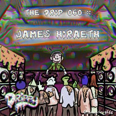 The Drip 060 :: James Hiraeth