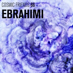 COSMIC FRIENDS 66 - EBRAHIMI