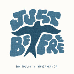 Ric Rulie, Negamanda - Just Be / Free (Free Download)