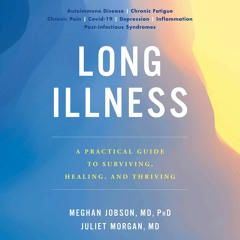 Long Illness by Meghan Jobson, MD, PhD, and Juliet Morgan, MD Read by Ellen Archer