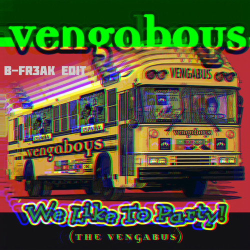 WE LIKE TO PARTY - B-FR3AK EDIT