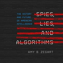 🍴[READ] (DOWNLOAD) Spies Lies and Algorithms: The History and Future of American Intellig 🍴